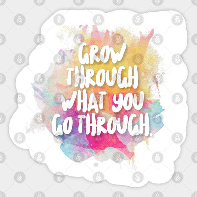 Grow Through What You Go Through. Sticker by DankFutura